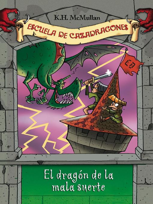 Title details for El dragón de la mala suerte (Escuela de Cazadragones 9) by K. H. McMullan - Available